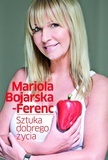 Okładka: Mariola Bojarska-Ferenc - Sztuka dobrego życia