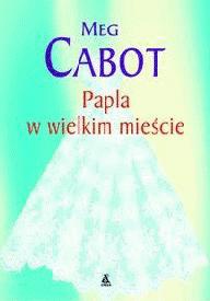 Okładka: Meg Cabot - Papla w wielkim mieście