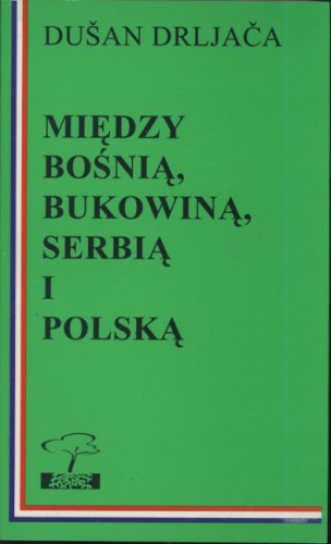 Okładka: Dušan Drljača - Między Bośnią, Bukowiną, Serbią i Polską