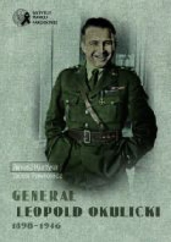 Okładka: Jacek Pawłowicz - Generał Leopold Okulicki 1898-1946