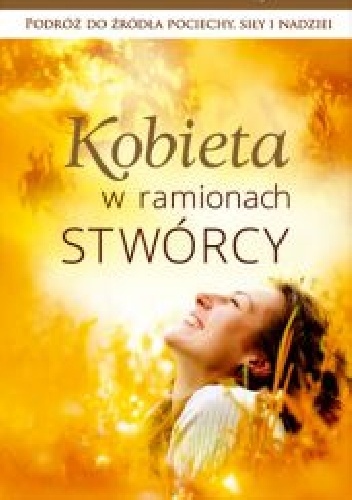 Okładka: Alina Wieja - Kobieta w ramionach Stwórcy