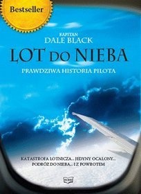 Okładka: Dale Black - Lot do nieba. Prawdziwa historia pilota