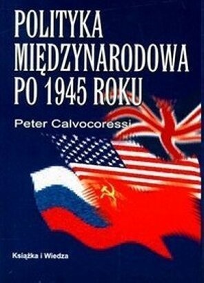 Okładka: Peter Calvocoressi - Polityka międzynarodowa po 1945 roku