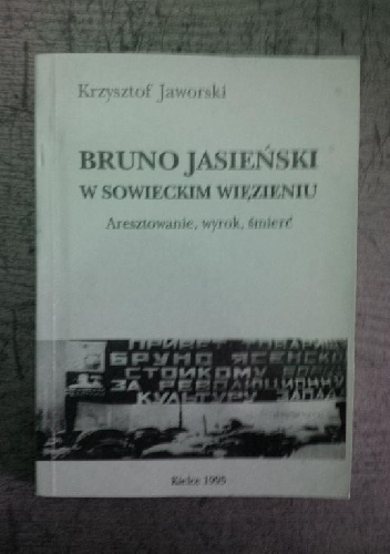 Okładka: Krzysztof Jaworski - Bruno Jasieński w sowieckim więzieniu. Aresztowanie, wyrok, śmierć