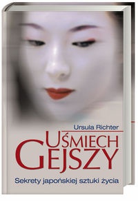 Okładka: Ursula Richter - Uśmiech gejszy. Sekrety japońskiej sztuki życia