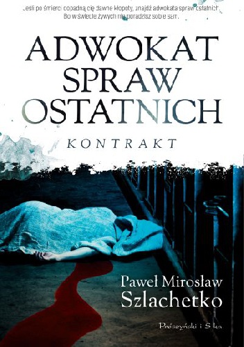 Okładka: Paweł Szlachetko - Adwokat spraw ostatnich