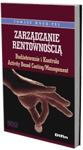 Okładka: Tomasz Wnuk-Pel - Zarządzanie rentownością. Budżetowanie i kontrola Activity Based Costing/Management