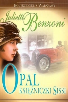 Okładka: Juliette Benzoni - Opal Księżniczki Sissi