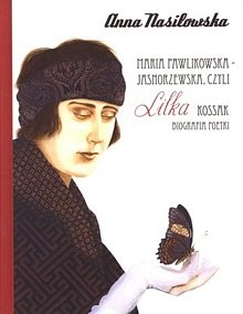 Okładka: Anna Nasiłowska - Maria Pawlikowska - Jasnorzewska, czyli Lilka Kossak