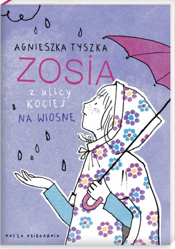 Okładka: Agnieszka Tyszka - Zosia z ulicy Kociej. Na wiosnę