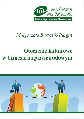 Okładka: Małgorzata Bartosik-Purgat - Otoczenie kulturowe w biznesie międzynarodowym