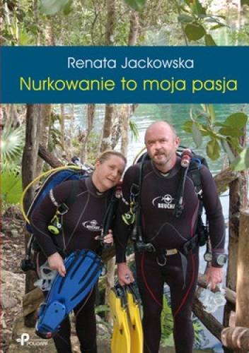 Okładka: Renata Jackowska - Nurkowanie to moja pasja