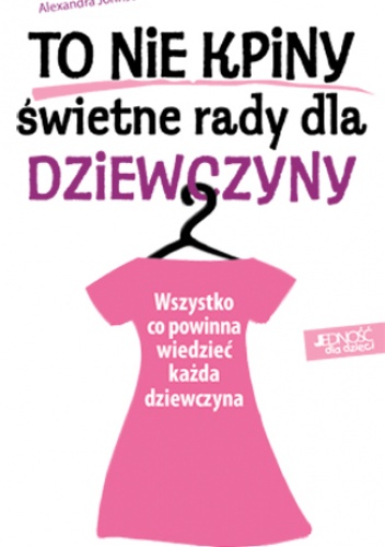 Okładka: Alexandra Johnson - To nie kpiny! Świetne rady dla dziewczyny