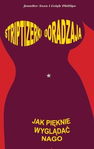 Okładka: Jennifer Axen - Striptizerki doradzają: Jak pięknie wyglądać nago