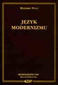 Okładka: Ryszard Nycz - Język modernizmu. Prolegomena historycznoliterackie