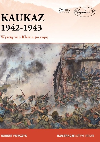 Okładka: Robert Forczyk - Kaukaz 1942-1943. Wyścig von Kleista po ropę