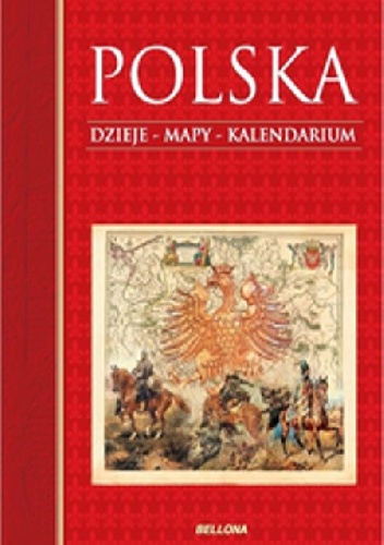 Okładka: Bogusław Brodecki - Polska. Dzieje, mapy, kalendarium.