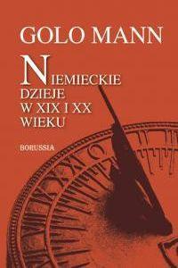 Okładka:  Golo Mann - Niemieckie dzieje w XIX i XX wieku