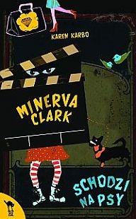 Okładka: Karen Karbo - Minerva Clark schodzi na psy