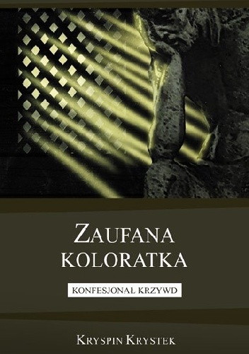 Okładka: Kryspin Krystek - Zaufana koloratka. Konfesjonał krzywd