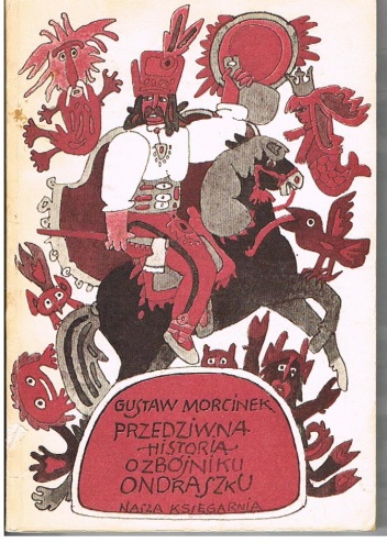 Okładka: Gustaw Morcinek - Przedziwna historia o zbójniku Ondraszku