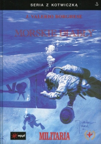 Okładka: Junio Valerio Borghese - Morskie diabły