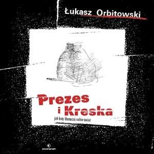Okładka: Łukasz Orbitowski - Prezes i Kreska: jak koty tłumaczą sobie świat