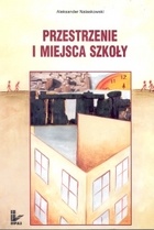 Okładka: Aleksander Nalaskowski - Przestrzenie i miejsca szkoły