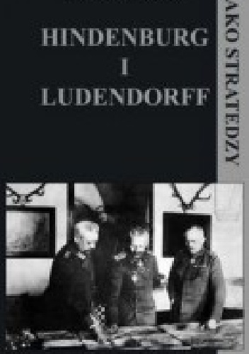 Okładka: Edmond Buat - Hindenburg i Ludendorff jako stratedzy