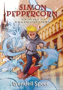 Okładka: Wendell Speer - Simon Peppercorn. Logowanie do magicznej przestrzeni