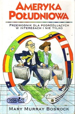 Okładka: Mary Murray Bosrock - Ameryka Południowa. Przewodnik dla podróżujących w interesach i nie tylko.