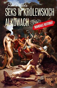 Okładka: Elwira Watała - Seks w królewskich alkowach
