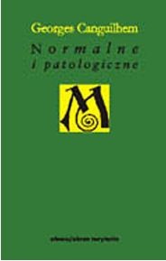 Okładka: Georges Canguilhem - Normalne i patologiczne