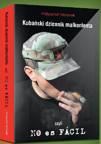 Okładka: Krzysztof Idziorek - Kubański dziennik malkontenta czyli No es fácil