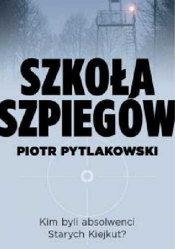 Okładka: Piotr Pytlakowski - Szkoła szpiegów