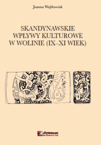 Okładka: Joanna Wojtkowiak - Skandynawskie wpływy kulturowe w Wolinie (IX - XI wiek)