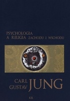Okładka: Carl Gustav Jung - Psychologia a religia Zachodu i Wschodu