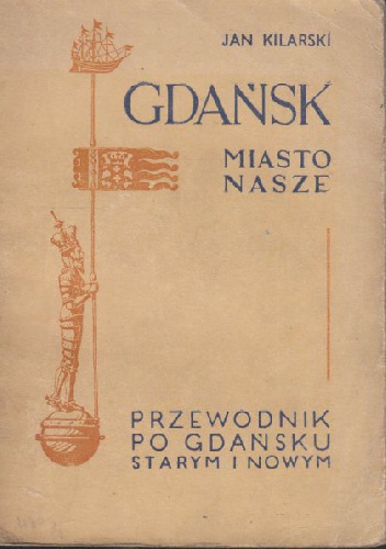 Okładka: Jan Kilarski - Gdańsk miasto nasze