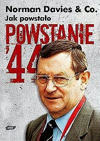 Okładka: Norman Davies - Jak powstało Powstanie'44