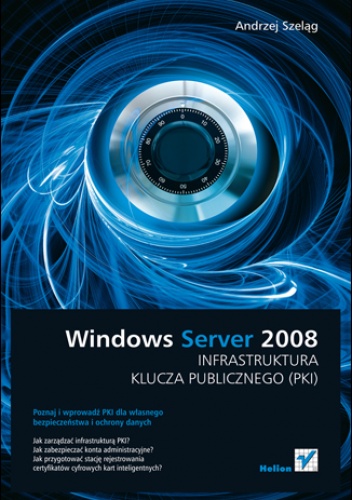 Okładka: Andrzej Szeląg - Windows Server 2008. Infrastruktura klucza publicznego (PKI)