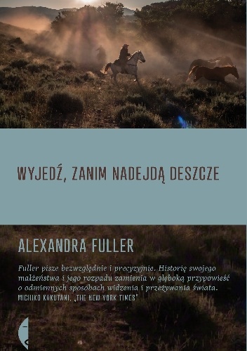 Okładka: Alexandra Fuller - Wyjedź, zanim nadejdą deszcze