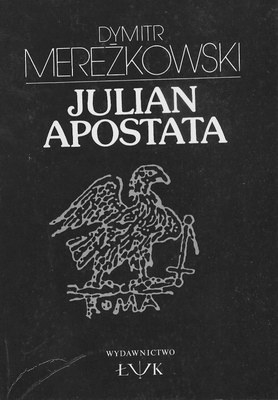 Okładka: Dmitrij Mereżkowski - Julian Apostata : śmierć bogów