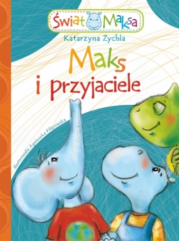 Okładka: Katarzyna Zychla - Maks i przyjaciele