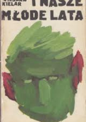 Okładka: Wiesław Kielar - I nasze młode lata