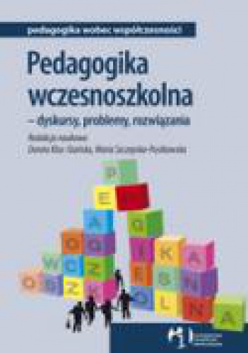 Okładka: Dorota Klus-Stańska - Pedagogika wczesnoszkolna - dyskursy, problemy, rozwiązania