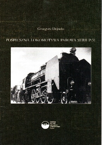 Okładka: Grzegorz Dejneka - Pospieszna lokomotywa parowa serii Pt31