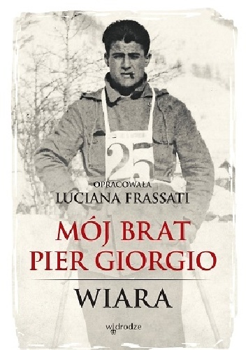 Okładka: Luciana Frassati - Mój brat Pier Giorgio. Wiara