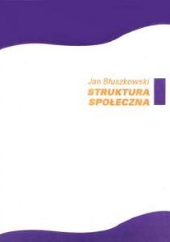 Okładka: Jan Błuszkowski - Struktura społeczna