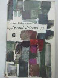 Okładka: Janina Dziarnowska - Gdy inni dziećmi są