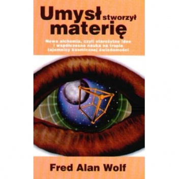 Okładka: Fred Alan Wolf - Umysł stworzył materię